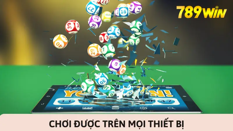 Chơi được trên mọi thiết bị