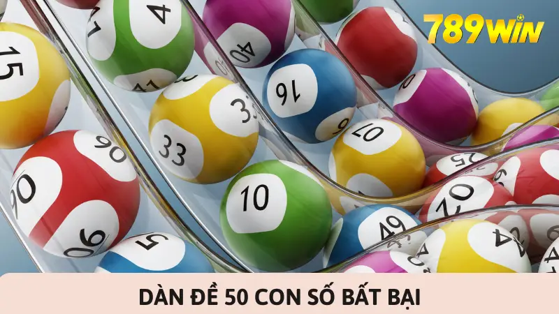 Dàn đề 50 con số bất bại