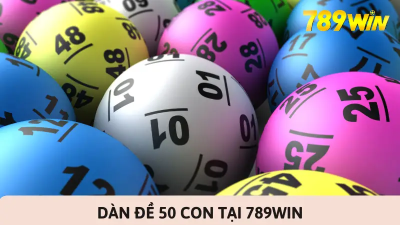 Dàn đề 50 con tại 789Win