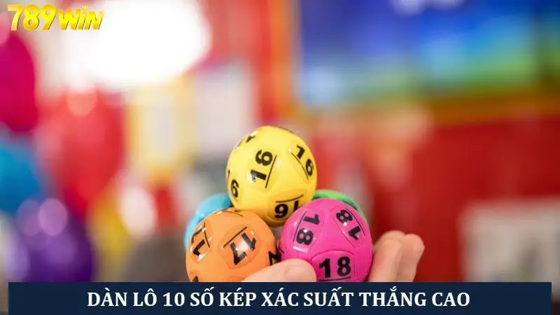 Cách dàn lô 10 số kép có khả năng trúng cao hơn