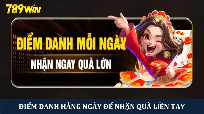 Điểm danh hằng ngày trên hệ thống để nhận quà