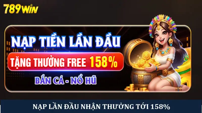 Người chơi nạp đầu tại sảnh Bắn cá, nổ hũ nhận bonus tới 158%